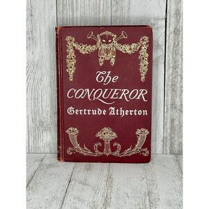 The Conqueror by Gertrude Atherton Hardcover Book 1902 First Edition